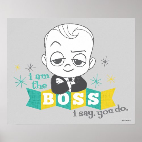The Boss Baby  I am the Boss I Say You Do Poster