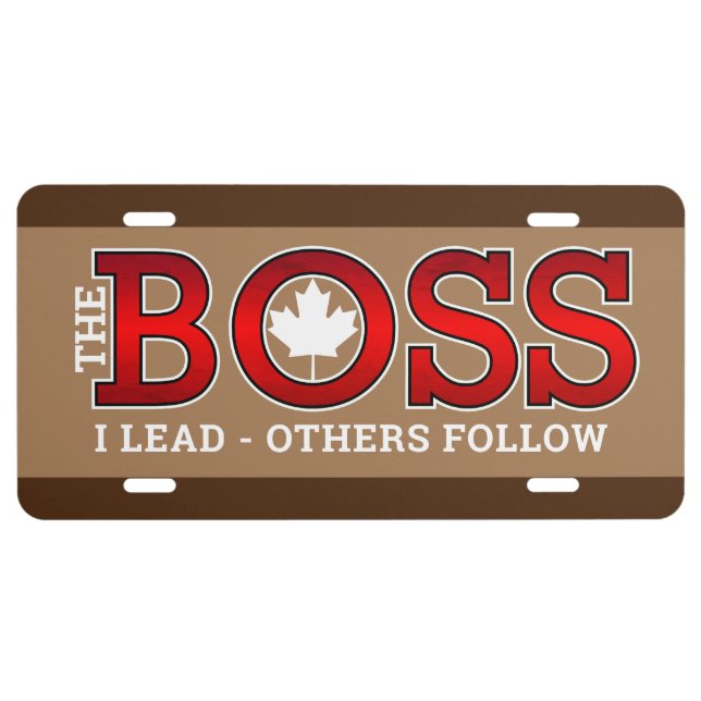 The BOSS CANADA I LEAD OTHERS FOLLOW License Plate (Front)