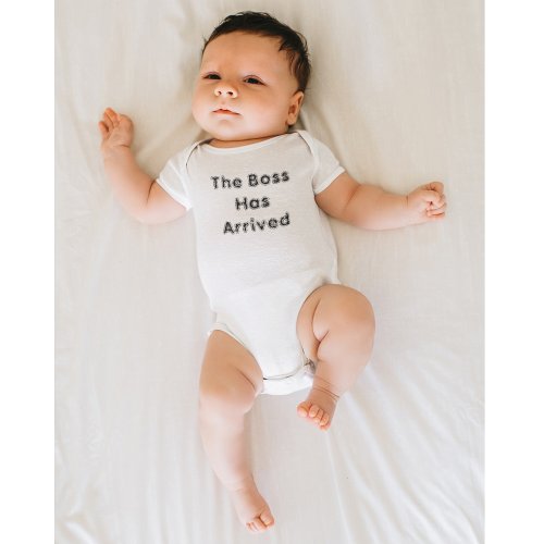 The Boss Has Arrived Baby Bodysuit