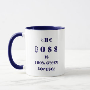 The Boss is 100% Green Focused, Global Currency Mug
