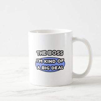 The Boss...Kind of a Big Deal Coffee Mug