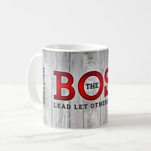 The BOSS Lead Others Follow on Rustic Wood Coffee Mug