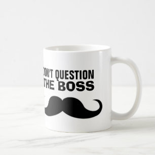 The BOSS Mustache Coffee Mug, Funny Coffee Mug