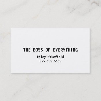 The Boss Of Everything Funny White Business Card by SnappyDressers at Zazzle