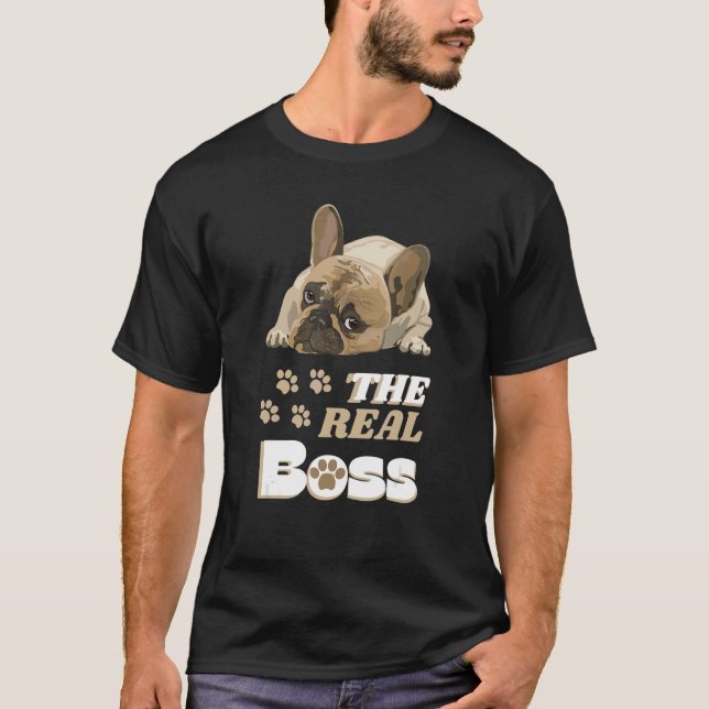 The Boss The Real Boss Cute French Bulldog Paws De T-Shirt (Front)