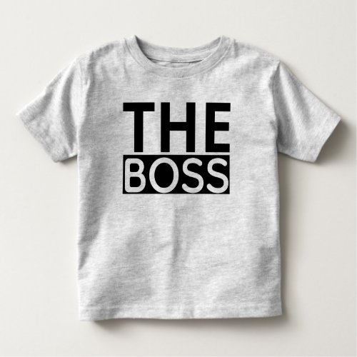 The Boss Toddler T_Shirt