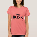 The Boss Trademark Tm Trademark Women&#39;s T-shirt at Zazzle
