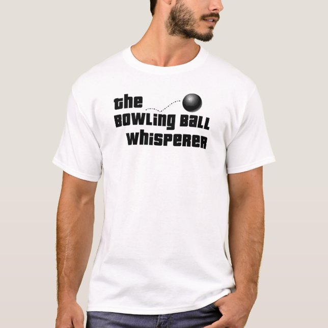 The Bowling Ball Whisperer T-shirts (Front)