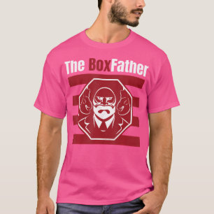 The Boxfather Boxing Quote And Boxer Boxing Gloves T-Shirt