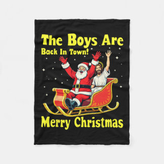 The Boy Are Back In Town! Merry Christmas Santa Ch Fleece Blanket