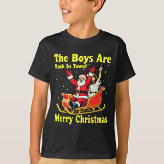 The Boy Are Back In Town! Merry Christmas Santa Ch T-Shirt