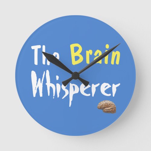 The Brain Whisperer  Round Clock