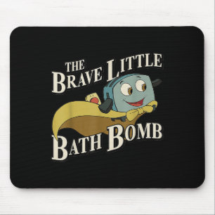 The Brave Little Bath Bomb Mouse Pad