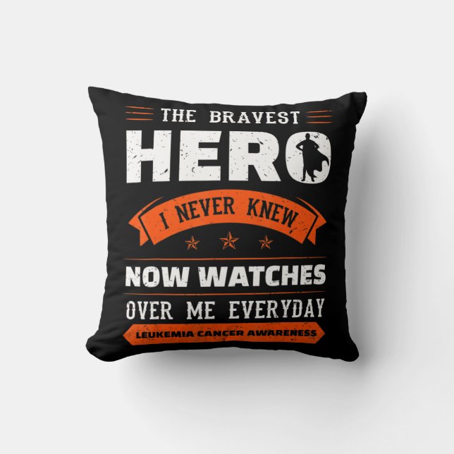The Bravest Hero I Never Knew Leukemia Cancer Awar Throw Pillow (Front)