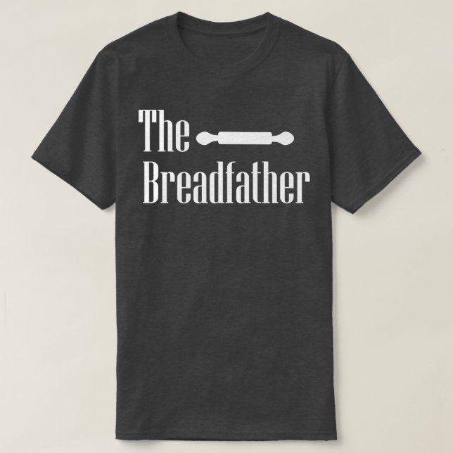 The Breadfather Baker Dad Fathers Day Baking Pastr T-Shirt (Design Front)