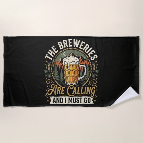 The Breweries are Calling and I Must Go Beach Towel
