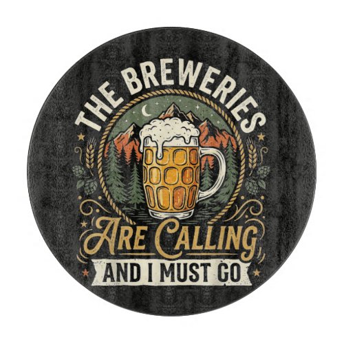 The Breweries are Calling and I Must Go Cutting Board