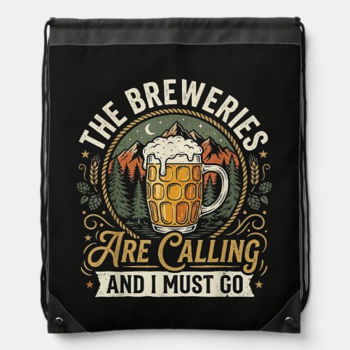 The Breweries are Calling and I Must Go Drawstring Bag