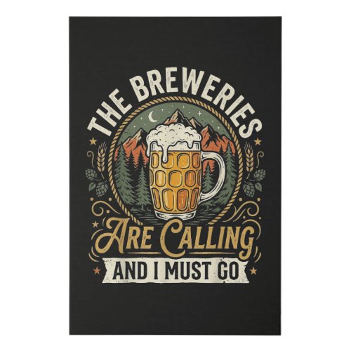 The Breweries are Calling and I Must Go Faux Canvas Print
