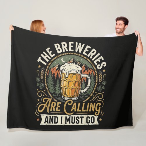 The Breweries are Calling and I Must Go Fleece Blanket