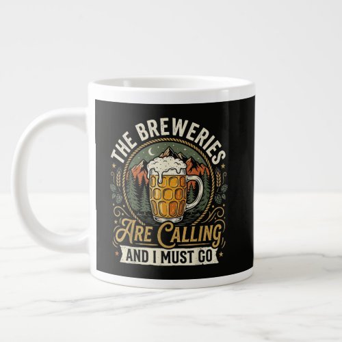The Breweries are Calling and I Must Go Giant Coffee Mug