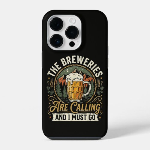 The Breweries are Calling and I Must Go iPhone 14 Pro Case