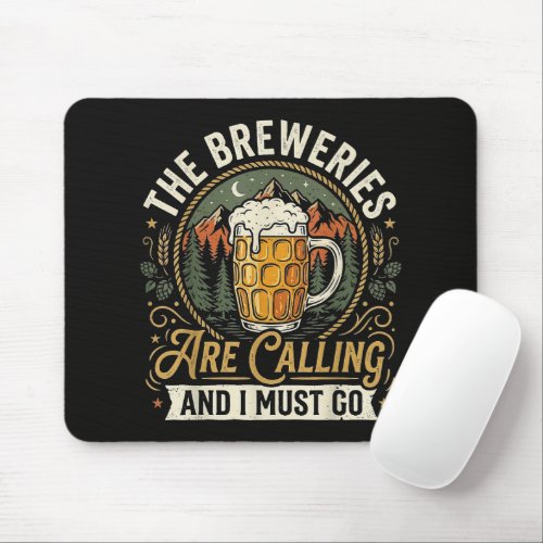 The Breweries are Calling and I Must Go Mouse Pad