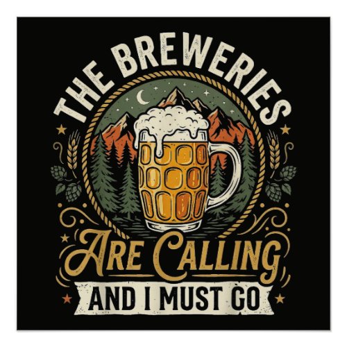 The Breweries are Calling and I Must Go Poster
