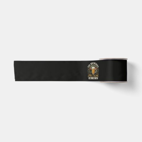 The Breweries are Calling and I Must Go Satin Ribbon