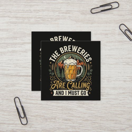 The Breweries are Calling and I Must Go Square Business Card