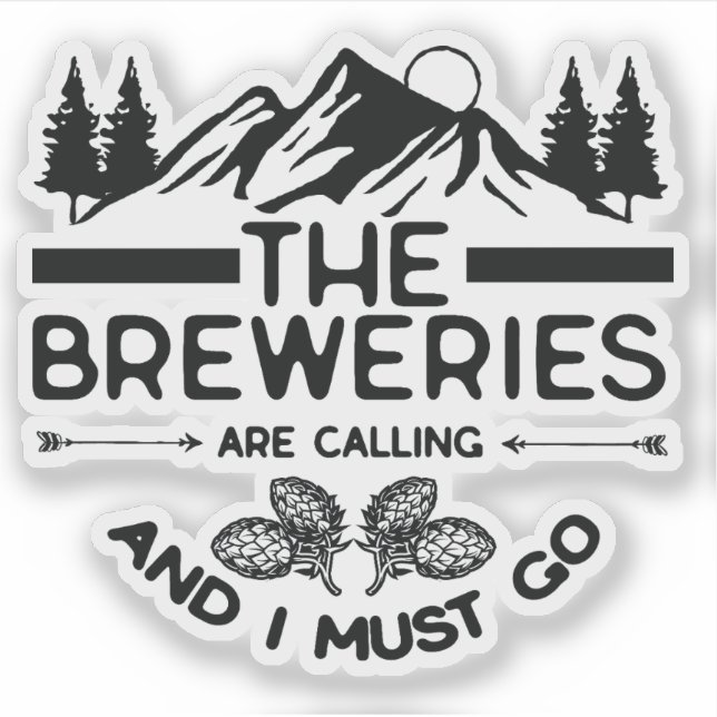 The Breweries Are Calling and I Must Go Sticker (Front)