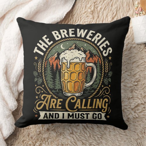 The Breweries are Calling and I Must Go Throw Pillow