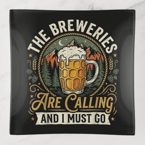 The Breweries are Calling and I Must Go Trinket Tray