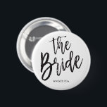 The Bride | Black Script Style Custom Wedding Button<br><div class="desc">A little something for your ultra special the Bride.  
It features the words "The Bride" in an elegant script style text.  Underneath this is a spot for a custom name or initials.</div>
