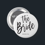 The Bride | Black Script Style Custom Wedding Button<br><div class="desc">A little something for your ultra special the Bride.  
It features the words "The Bride" in an elegant script style text.  Underneath this is a spot for a custom name or initials.</div>