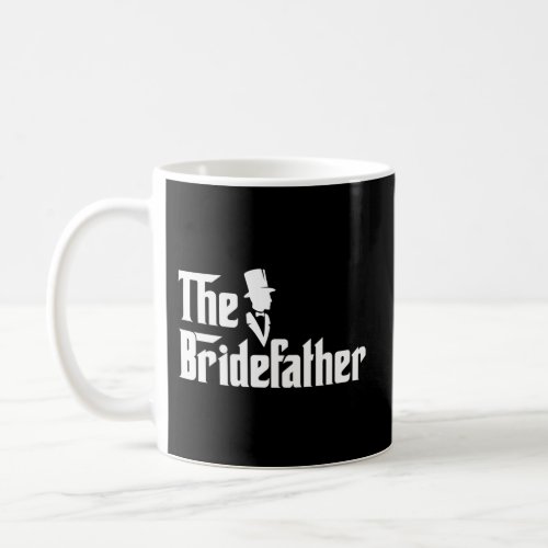 The Bridefather Father Of The Bride Coffee Mug
