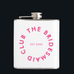 The Bridesmaid Club Bachelorette Flask<br><div class="desc">The Bridesmaid Club custom design features a bold modern typography in a circular design. You can easily personalize the text to make the perfect accessory for a bridesmaid proposal,  bridal shower or bachelorette weekend!</div>