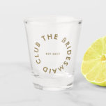 The Bridesmaid Club Bachelorette Shot Glass<br><div class="desc">The Bridesmaid Club custom design features a bold modern typography in a circular design. You can easily personalize the text to make the perfect accessory for a bridesmaid proposal,  bridal shower or bachelorette weekend!</div>