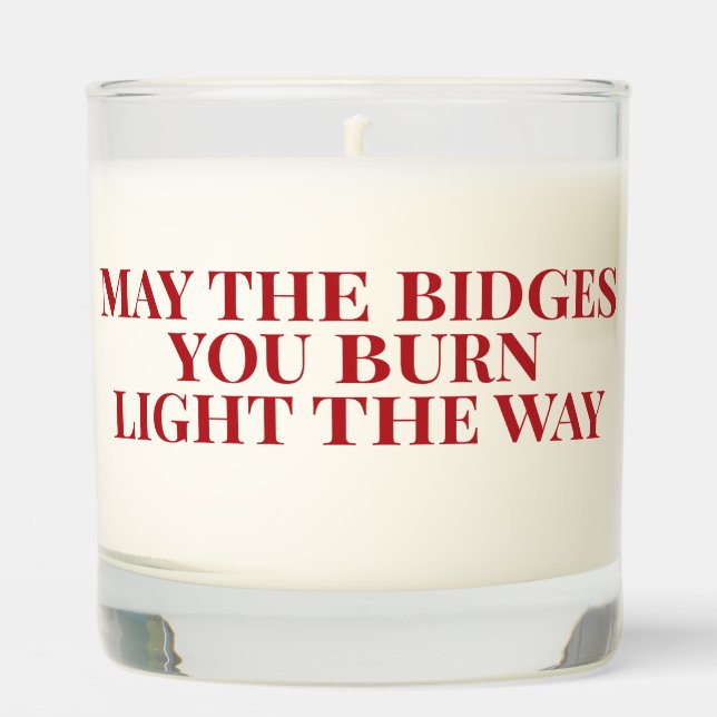 The Bridges You Burn - Funny Divorce Quote  Scented Candle (Front)