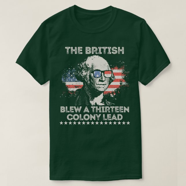 The British Blew a 13 Colony Lead 2 T-Shirt (Design Front)