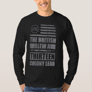 The British Blew a 13 Colony Lead Funny 4Th Of Jul T-Shirt