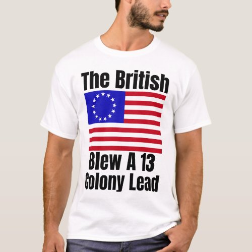 The British Blew A 13 Colony Lead Funny T_Shirt