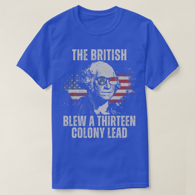 The British Blew a 13 Colony Lead T-Shirt (Design Front)