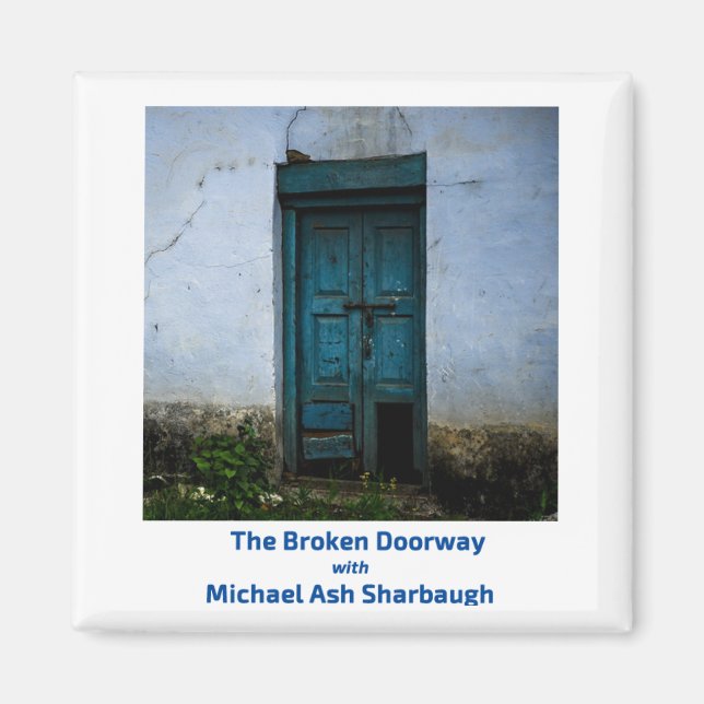 The Broken Doorway with Michael Ash Sharbaugh Magnet (Front)