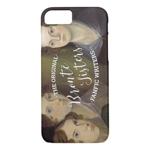 The Bronte Sisters _ The Original Fanfic Writers iPhone 87 Case