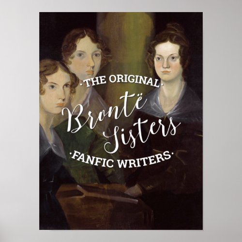 The Bronte Sisters _ The Original Fanfic Writers Poster