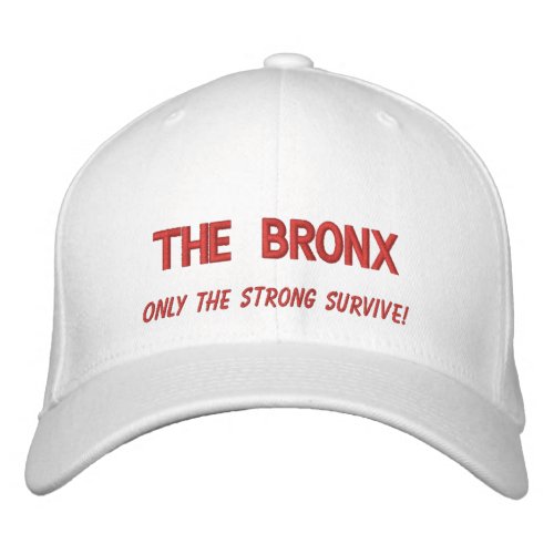 The Bronx only the strong survive Embroidered Baseball Hat