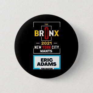 The Bronx wants Eric Adams for NYC Mayor Button