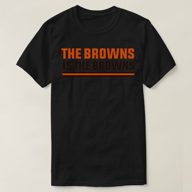 the browns is the browns T-Shirt (Design Front)