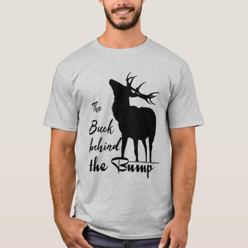 the Buck behind th bump _ oh deer im pregnant  T_Shirt